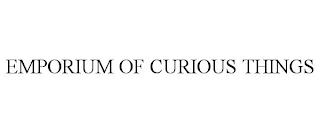 EMPORIUM OF CURIOUS THINGS trademark