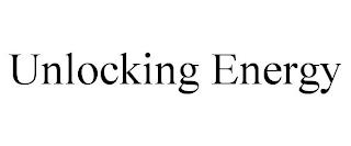 UNLOCKING ENERGY trademark