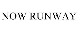 NOW RUNWAY trademark