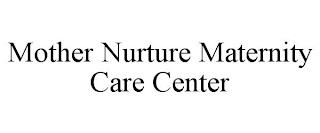 MOTHER NURTURE MATERNITY CARE CENTER trademark