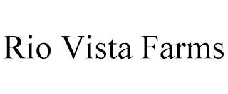 RIO VISTA FARMS trademark