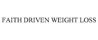 FAITH DRIVEN WEIGHT LOSS trademark