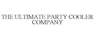 THE ULTIMATE PARTY COOLER COMPANY trademark