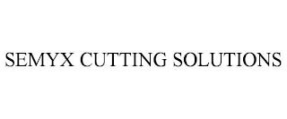 SEMYX CUTTING SOLUTIONS trademark