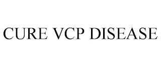 CURE VCP DISEASE trademark