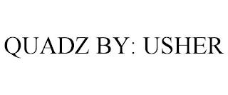 QUADZ BY: USHER trademark