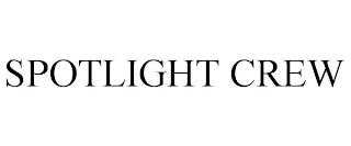 SPOTLIGHT CREW trademark