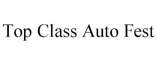 TOP CLASS AUTO FEST trademark