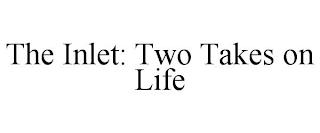 THE INLET: TWO TAKES ON LIFE trademark