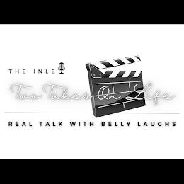 THE INLET TWO TAKES ON LIFE REAL TALK WITH BELLY LAUGHS trademark