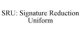 SRU SIGNATURE REDUCTION UNIFORM trademark