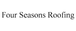 FOUR SEASONS ROOFING trademark