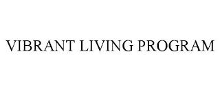 VIBRANT LIVING PROGRAM trademark