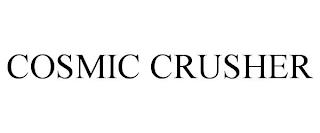 COSMIC CRUSHER trademark