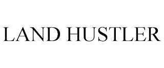 LAND HUSTLER trademark