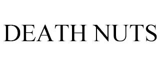 DEATH NUTS trademark