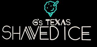 G'S TEXAS SHAVEN ICE trademark