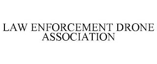 LAW ENFORCEMENT DRONE ASSOCIATION trademark