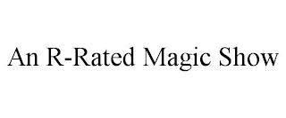 AN R-RATED MAGIC SHOW trademark