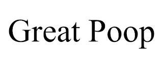 GREAT POOP trademark