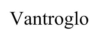 VANTROGLO trademark