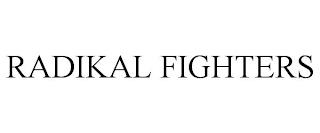 RADIKAL FIGHTERS trademark