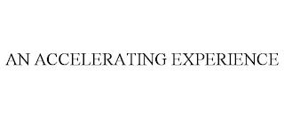 AN ACCELERATING EXPERIENCE trademark