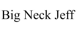 BIG NECK JEFF trademark