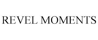 REVEL MOMENTS trademark