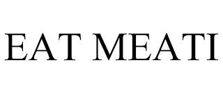 EAT MEATI trademark