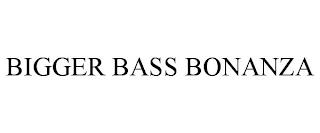 BIGGER BASS BONANZA trademark