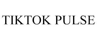 TIKTOK PULSE trademark