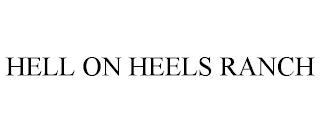 HELL ON HEELS RANCH trademark