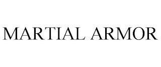 MARTIAL ARMOR trademark