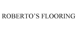 ROBERTO'S FLOORING trademark