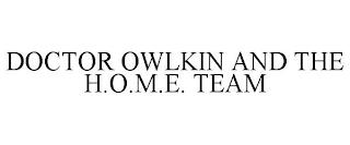 DOCTOR OWLKIN AND THE H.O.M.E. TEAM trademark