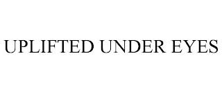 UPLIFTED UNDER EYE trademark