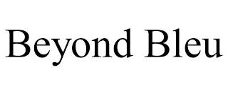 BEYOND BLEU trademark