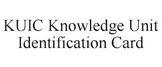 KUIC KNOWLEDGE UNIT IDENTIFICATION CARD trademark