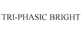 TRI-PHASIC BRIGHT trademark