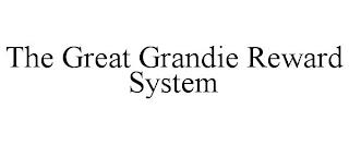 THE GREAT GRANDIE REWARD SYSTEM trademark