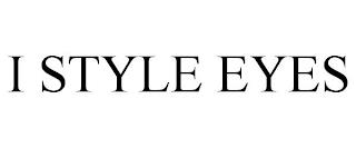 I STYLE EYES trademark