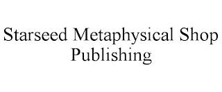 STARSEED METAPHYSICAL SHOP PUBLISHING trademark