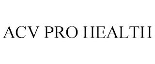 ACV PRO HEALTH trademark