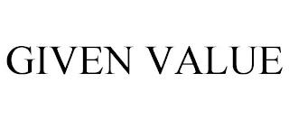 GIVEN VALUE trademark