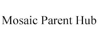 MOSAIC PARENT HUB trademark