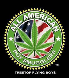 ALL AMERICAN POT SMUGGLERS TREETOP FLYING BOYS TM trademark