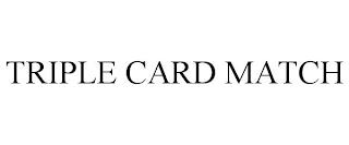 TRIPLE CARD MATCH trademark