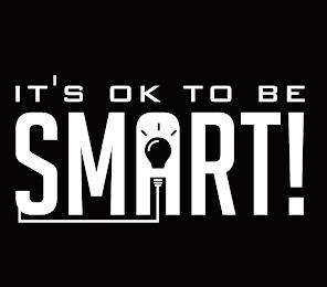 IT'S OK TO BE SMART! trademark