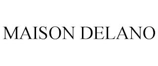 MAISON DELANO trademark